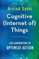 Internet de las cosas: Colaboración para optimizar la acción - Cognitive (Internet Of) Things: Collaboration to Optimize Action