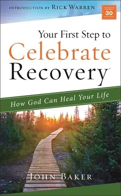 Tu primer paso para celebrar la recuperación: Cómo Dios puede sanar tu vida - Your First Step to Celebrate Recovery: How God Can Heal Your Life