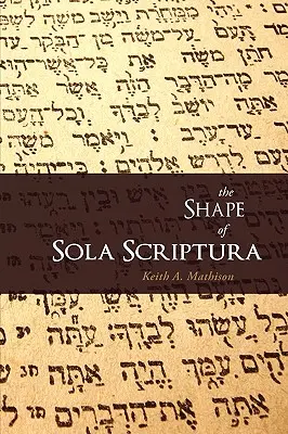 La forma de la Sola Scriptura - The Shape of Sola Scriptura