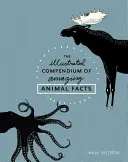 Compendio ilustrado de hechos asombrosos sobre animales - The Illustrated Compendium of Amazing Animal Facts