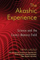 La Experiencia Akáshica: La ciencia y el campo cósmico de la memoria - The Akashic Experience: Science and the Cosmic Memory Field