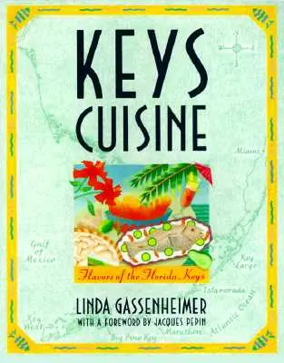 Cocina de los Cayos: Sabores de los Cayos de Florida - Keys Cuisine: Flavors of the Florida Keys