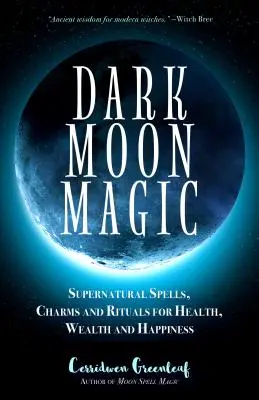 Magia de la Luna Oscura: Hechizos, encantamientos y rituales sobrenaturales para la salud, la riqueza y la felicidad (Fases de la Luna, Oráculo astrológico, Luna Oscura G - Dark Moon Magic: Supernatural Spells, Charms, and Rituals for Health, Wealth, and Happiness (Moon Phases, Astrology Oracle, Dark Moon G