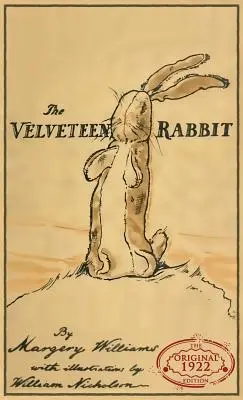 The Velveteen Rabbit: La edición original de 1922 a todo color - The Velveteen Rabbit: The Original 1922 Edition in Full Color