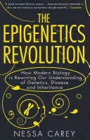 La revolución epigenética: cómo la biología moderna está reescribiendo nuestra comprensión de la genética, la enfermedad y la herencia - Epigenetics Revolution - How Modern Biology is Rewriting Our Understanding of Genetics, Disease and Inheritance