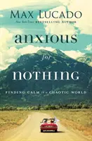 Ansioso por nada: Encontrar la calma en un mundo caótico - Anxious for Nothing: Finding Calm in a Chaotic World