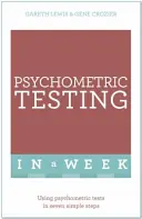 Pruebas psicométricas en una semana - Uso de pruebas psicométricas en siete sencillos pasos - Psychometric Testing In A Week - Using Psychometric Tests In Seven Simple Steps