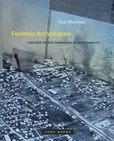 Arquitectura forense: La violencia en el umbral de la detectabilidad - Forensic Architecture: Violence at the Threshold of Detectability