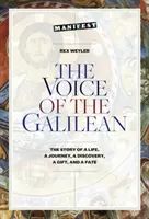 La voz del galileo: La historia de una vida, un viaje, un descubrimiento, un don y un destino - The Voice of the Galilean: The Story of a Life, a Journey, a Discovery, a Gift, and a Fate