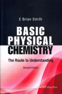 Química física básica: El camino hacia la comprensión (Edición revisada) - Basic Physical Chemistry: The Route to Understanding (Revised Edition)