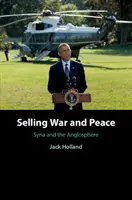 Vender la guerra y la paz: Siria y la anglosfera - Selling War and Peace: Syria and the Anglosphere