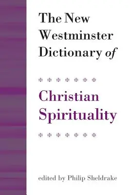 El Nuevo Diccionario Westminster de Espiritualidad Cristiana - The New Westminster Dictionary of Christian Spirituality