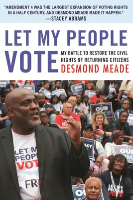 Let My People Vote: Mi batalla para restaurar los derechos civiles de los ciudadanos retornados - Let My People Vote: My Battle to Restore the Civil Rights of Returning Citizens