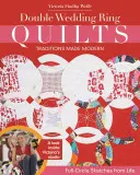 Double Wedding Ring Quilts - Traditions Made Modern: Full-Circle Sketches from Life (Colchas de doble anillo de boda - Tradiciones modernas: esbozos de la vida en un círculo completo) - Double Wedding Ring Quilts - Traditions Made Modern: Full-Circle Sketches from Life