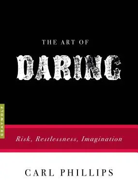 El arte de atreverse: Riesgo, inquietud, imaginación - The Art of Daring: Risk, Restlessness, Imagination