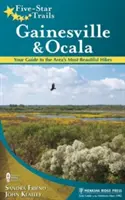 Senderos Cinco Estrellas: Gainesville y Ocala: Su guía de las excursiones más bellas de la zona - Five-Star Trails: Gainesville & Ocala: Your Guide to the Area's Most Beautiful Hikes