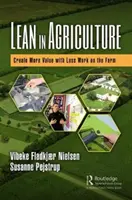 Lean en la agricultura: Crear más valor con menos trabajo en la granja - Lean in Agriculture: Create More Value with Less Work on the Farm