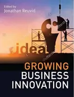 Cultivar la innovación empresarial: Crear, comercializar y rentabilizar la propiedad intelectual - Growing Business Innovation: Creating, Marketing and Monetising IP