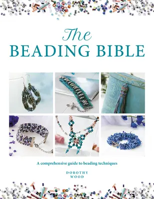 La Biblia de los abalorios: La guía esencial de abalorios y técnicas de abalorios - The Beading Bible: The Essential Guide to Beads and Beading Techniques