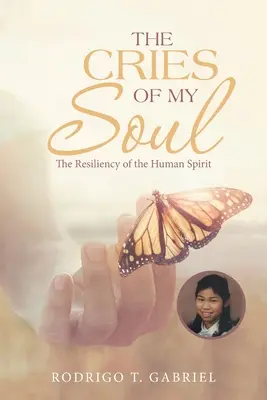 Los gritos de mi alma: la resistencia del espíritu humano - The Cries of My Soul: The Resiliency of the Human Spirit