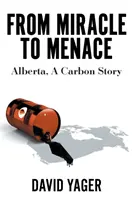 Del milagro a la amenaza: Alberta, una historia de carbono - From Miracle to Menace: Alberta, A Carbon Story