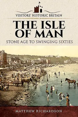 La Isla de Man: De la Edad de Piedra a los sesenta - The Isle of Man: Stone Age to Swinging Sixties