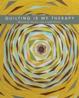 El acolchado es mi terapia - Detrás de las puntadas con Angela Walters - Quilting Is My Therapy - Behind the Stitches with Angela Walters