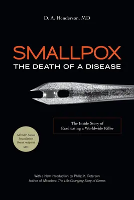 Viruela: La muerte de una enfermedad: La historia de la erradicación de una enfermedad mortal en todo el mundo - Smallpox: The Death of a Disease: The Inside Story of Eradicating a Worldwide Killer