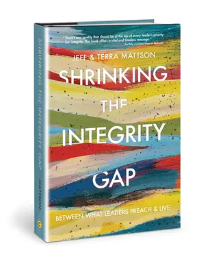 Reducir la brecha de integridad: entre lo que los líderes predican y viven - Shrinking the Integrity Gap: Between What Leaders Preach and Live