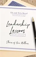 Lecciones de liderazgo para cualquier ocasión: Historias de nuestras madres - Leadership Lessons for Any Occasion: Stories of Our Mothers