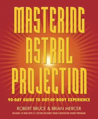 Mastering Astral Projection: Guía de 90 días para la experiencia fuera del cuerpo - Mastering Astral Projection: 90-Day Guide to Out-Of-Body Experience