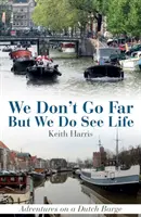 No vamos lejos pero vemos la vida: Aventuras en una barcaza holandesa - We Don't Go Far But We Do See Life: Adventures on a Dutch Barge