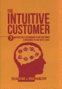 El cliente intuitivo: 7 imperativos para llevar la experiencia del cliente al siguiente nivel - The Intuitive Customer: 7 Imperatives for Moving Your Customer Experience to the Next Level