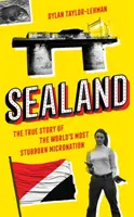 Sealand - La verdadera historia de la micronación más testaruda del mundo - Sealand - The True Story of the World's Most Stubborn Micronation