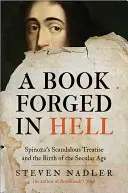 Un libro forjado en el infierno: El escandaloso tratado de Spinoza y el nacimiento de la era secular - A Book Forged in Hell: Spinoza's Scandalous Treatise and the Birth of the Secular Age