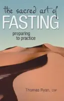 El sagrado arte del ayuno: Preparándose para la práctica - The Sacred Art of Fasting: Preparing to Practice