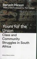 Yours for the Union: Luchas de clase y comunitarias en Sudáfrica - Yours for the Union: Class and Community Struggles in South Africa