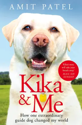 Kika y yo: cómo un extraordinario perro guía cambió mi mundo - Kika & Me: How One Extraordinary Guide Dog Changed My World