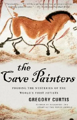 Los pintores de las cavernas: Explorando los misterios de los primeros artistas del mundo - The Cave Painters: Probing the Mysteries of the World's First Artists