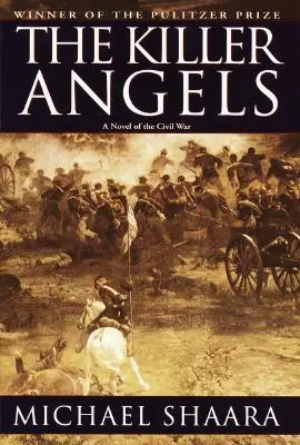 Los ángeles asesinos: La novela clásica de la Guerra Civil - The Killer Angels: The Classic Novel of the Civil War