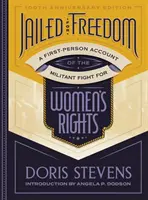 Encarceladas por la libertad: Un relato en primera persona de la lucha militante por los derechos de la mujer - Jailed for Freedom: A First-Person Account of the Militant Fight for Women's Rights