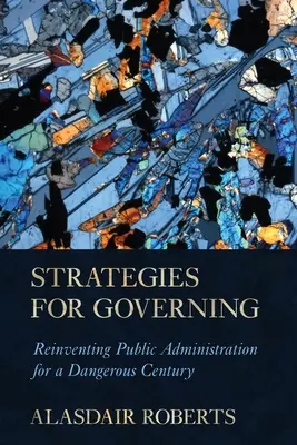 Estrategias para gobernar: Reinventar la Administración Pública para un siglo peligroso - Strategies for Governing: Reinventing Public Administration for a Dangerous Century