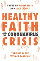 La fe sana y la crisis del coronavirus: Prosperar en la pandemia de Covid-19 - Healthy Faith and the Coronavirus Crisis: Thriving in the Covid-19 Pandemic