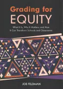 Calificación para la equidad: Qué es, por qué es importante y cómo puede transformar las escuelas y las aulas - Grading for Equity: What It Is, Why It Matters, and How It Can Transform Schools and Classrooms