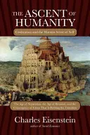 La ascensión de la humanidad: La civilización y el sentido humano del yo - The Ascent of Humanity: Civilization and the Human Sense of Self