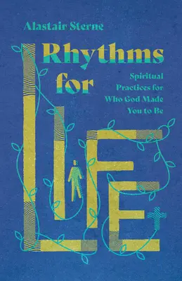 Ritmos de vida: Prácticas espirituales para ser quien Dios te hizo ser - Rhythms for Life: Spiritual Practices for Who God Made You to Be