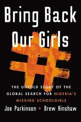 Devolvednos a nuestras niñas: La historia no contada de la búsqueda mundial de las colegialas nigerianas desaparecidas - Bring Back Our Girls: The Untold Story of the Global Search for Nigeria's Missing Schoolgirls