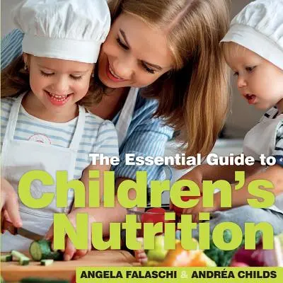 Nutrición Infantil: La guía esencial - Children's Nutrition: The Essential Guide
