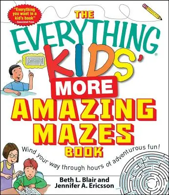 El libro de los laberintos más asombrosos para niños: ¡Enrolla tu camino a través de horas de diversión aventurera! - The Everything Kids' More Amazing Mazes Book: Wind Your Way Through Hours of Adventurous Fun!