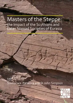 Los amos de la estepa: el impacto de los escitas y las posteriores sociedades nómadas de Eurasia: Actas de una conferencia celebrada en el British Muse - Masters of the Steppe: The Impact of the Scythians and Later Nomad Societies of Eurasia: Proceedings of a Conference Held at the British Muse